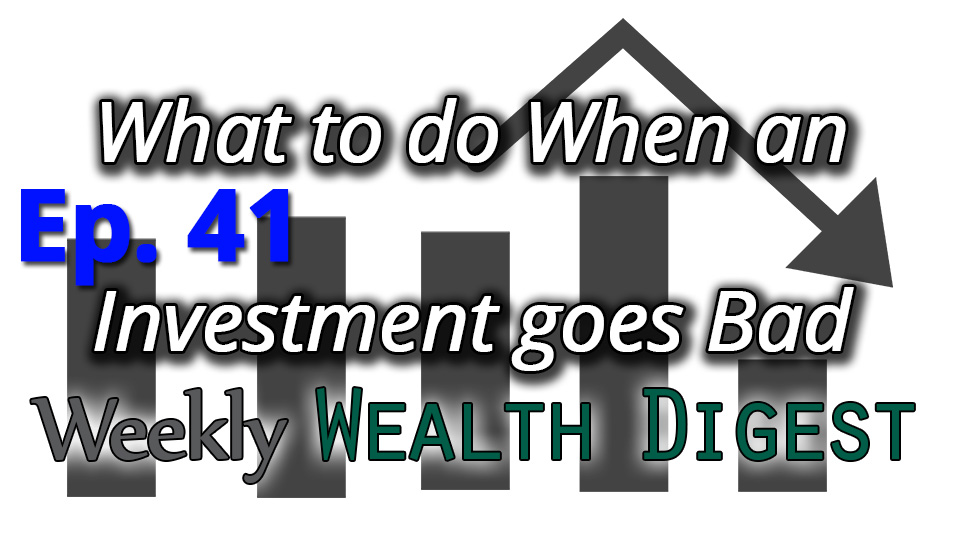 What to do When an Investment Goes Bad…